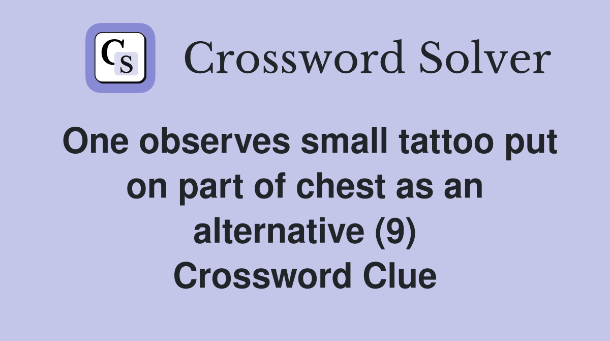 One observes small tattoo put on part of chest as an alternative (9